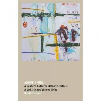 About a Girl: A Reader s Guide to Eimear McBride's A 'Girl Is a Half-formed Thing' - [Livre en VO]