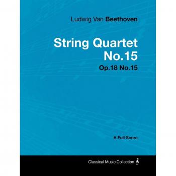 Beethoven, Ludwig van: Ludwig Van Beethoven - String Quartet No. 15 -