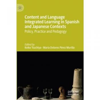 Content and Language Integrated Learning in Spanish and Japanese Contexts: Policy, Practice and Pedagogy