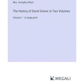 The History of David Grieve; In Two Volumes: Volume 1 - in large print