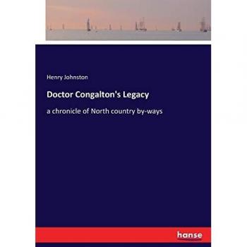 Doctor Congalton's Legacy: a chronicle of North country by-ways