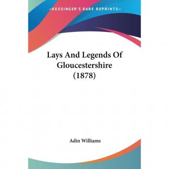 Lays And Legends Of Gloucestershire (1878)