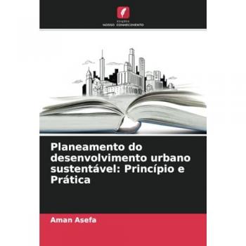 Asefa, Aman: Planeamento do desenvolvimento urbano sustentável: Princípio e Prática