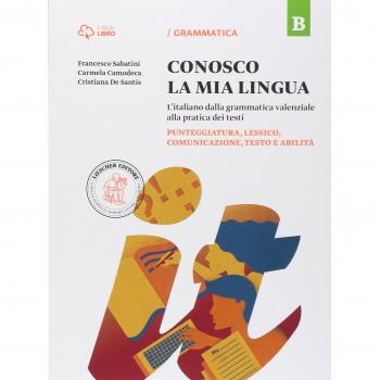 Conosco la mia lingua. L'italiano dalla grammatica valenziale alla pratica dei testi. Per la Scuola media. Con e-book. Con espansione online. ... comunicazione, testo e abilità