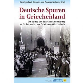 Hans-Bernhard Schlumm Deutsche Spuren In Griechenland: Der Beitrag Der Deutschen Einwanderung Im 19. Jahrhundert Zur Entwicklung Griechenlands