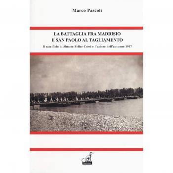 La battaglia fra Madrisio e San Paolo al Tagliamento. Il sacrificio di Simone Corsi e l'azione dell'autunno 1917