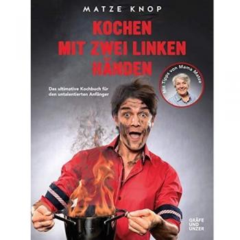 Matze Knop Kochen Mit Zwei Linken Händen: Das Ultimative Kochbuch Für Den Untalentierten Anfänger (Gräfe Und Unzer Einzeltitel)