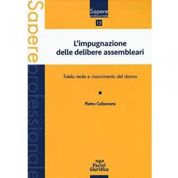 Impugnazione delle delibere assembleari. Tutela reale e risarcimento del danno