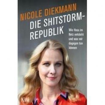 Diekmann, Nicole: Die Shitstorm-Republik