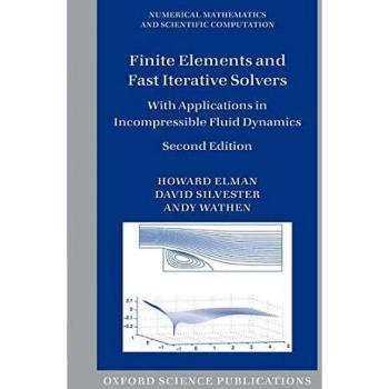 Finite Elements and Fast Iterative Solvers: With Applications In Incompressible Fluid Dynamics (Numerical Mathematics And Scientific Computation)