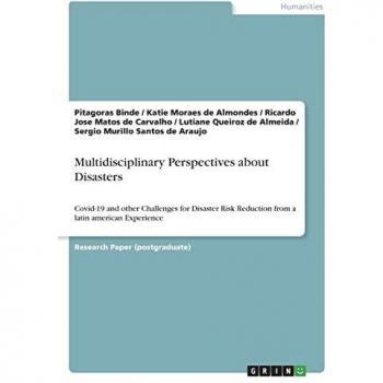 Multidisciplinary Perspectives about Disasters: Covid-19 and other Challenges for Disaster Risk Reduction from a latin american Experience
