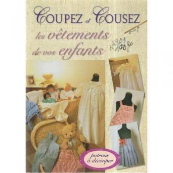 Coupez et cousez - Les vetements de vos enfants - Xerfi (Auteur) Collectif (Auteur)