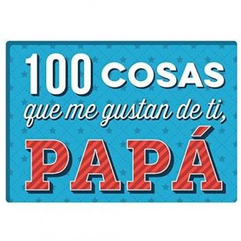 100 COSAS QUE ME GUSTAN DE TI PAPA