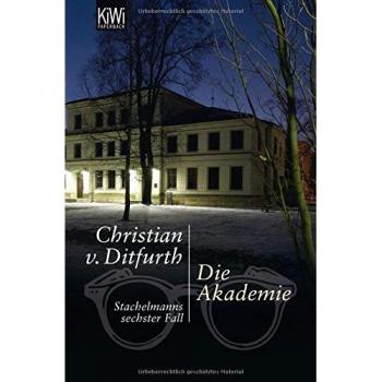 Die Akademie: Stachelmanns sechster Fall - Christian von Ditfurth