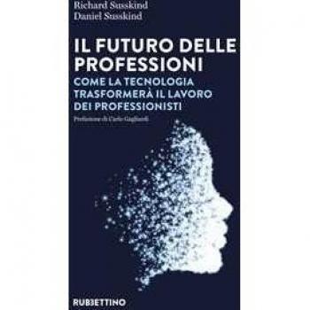Il futuro delle professioni. Come la tecnologia trasformerà il la...
