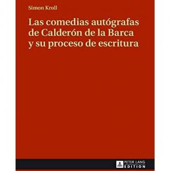 Las comedias autógrafas de Calderón de la Barca y su proceso de escritura