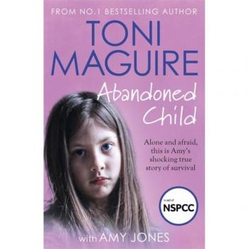 Abandoned Child : From the No.1 bestselling author, a new true story of abuse and survival for fans of Cathy Glass