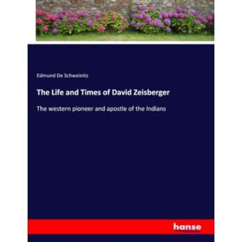 The Life and Times of David Zeisberger, Belletristik von Edmund De Schweinitz