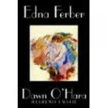 Dawn O'Hara, The Girl Who Laughed by Edna Ferber, Fiction, Classics, Literary