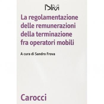 La regolamentazione delle remunerazioni della terminazione fra operatori mobili
