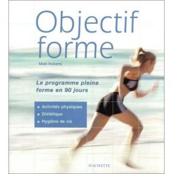 Matt Roberts - Objectif forme. Le programme pleine forme en 90 jours (Pratique) - Preis vom 18.09.2025 05:07:49 h