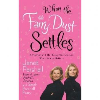 When the Fairy Dust Settles: A Mother and Her Daughter Discuss What Really Matters