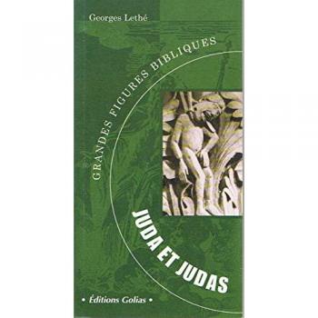 Grandes Figures Bibliques 4 : Juda Et Judas - Georges Lethé