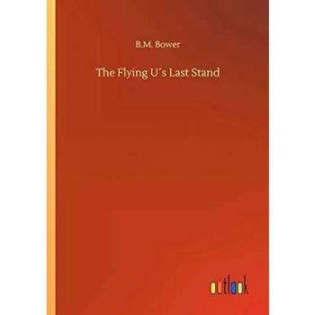 Bower, B: Flying U´s Last Stand