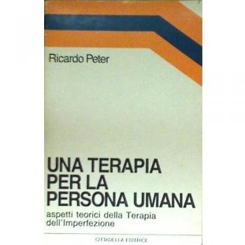 Una terapia per la persona umana. Aspetti teorici della te... - Peter Ricardo