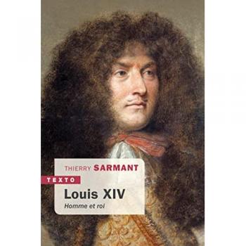 Louis XIV: Homme et roi