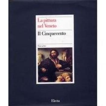 La pittura nel Veneto. Il Cinquecento. Ediz. illustrata: 1