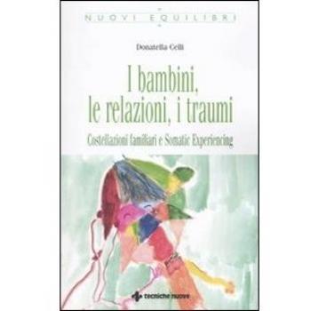 I bambini, le relazioni, i traumi. Costellazioni familiari e Somatic experiencing