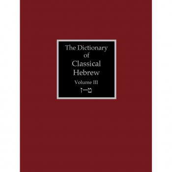 The Dictionary of Classical Hebrew Volume 3: Zayin-Teth