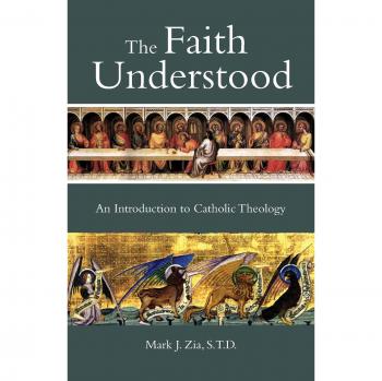 The Faith Understood: An Introduction to Catholic Theology