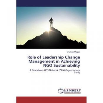 Magezi, Vhumani: Role of Leadership Change Management in Achieving NGO