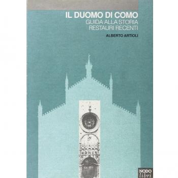 Il duomo di Como. Guida alla storia. Restauri recenti