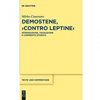 Demostene, Contro Leptine: Introduzione, Traduzione e Commento Storico (Texte und Kommentare, Band 55)