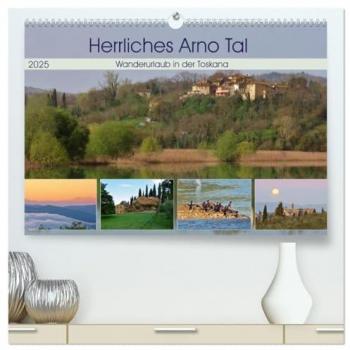 Premium Wandkalender 2025 Toskana - Herrliches Arno Tal (DIN A2 quer, Hochglanz)