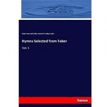 Hymns Selected from Faber: Vol. 1