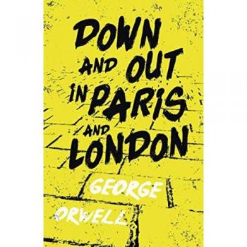 Down and Out in Paris and London by George Orwell
