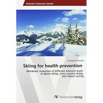 Skiing for health prevention: Metabolic responses of different intensity levels in alpine skiing, cross country skiing and indoor cycling