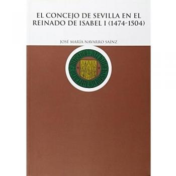 El concejo de sevilla en el reinado de isabel i (1474-1504)