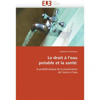Le droit à l'eau potable et la santé:: la problématique de la privatisation de l'accès à l'eau (Omn.Univ.Europ.)