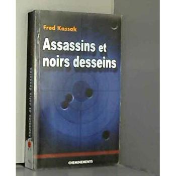Assassins et noirs desseins - Fred Kassak