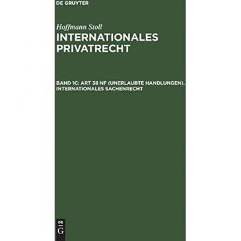 Art 38 nF (Unerlaubte Handlungen). Internationales Sachenrecht: Sonderausgabe Aus J. Von Staudingers Kommentar Zum Bürgerlichen Gesetzbuch (Franz Gamillscheg: Internationales Privatrecht, Band 1)