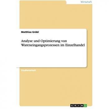Grübl, Matthias: Analyse und Optimierung von Wareneingangsprozessen im Einzelhandel