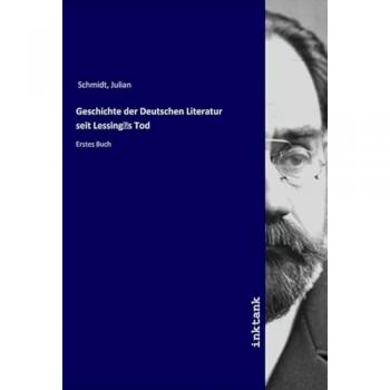 Geschichte der Deutschen Literatur seit Lessings Tod, Fachbücher von Julian Schmidt