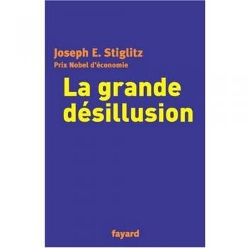 Stiglitz, Joseph E. La Grande Desillusion