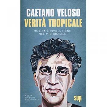 VeritÃ  tropicale. Musica e rivoluzione nel mio Brasile