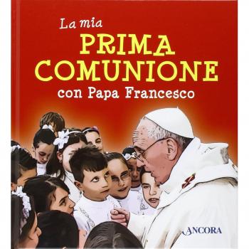 La mia prima comunione con papa Francesco - Francesco (Jorge Mario Bergoglio)